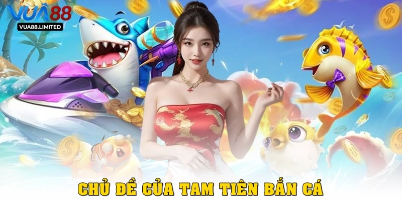 Chủ đề của tam tiên bắn cá