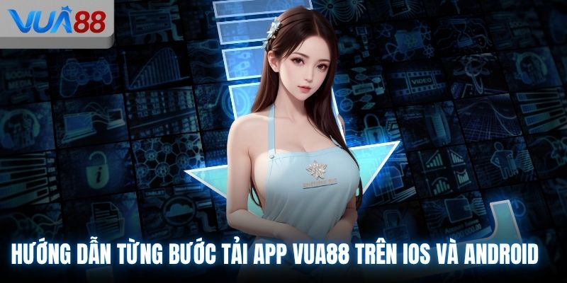 Hướng dẫn từng bước tải app VUA88 trên iOS và Android